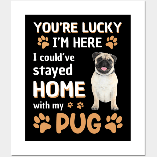 Lucky Have Home With My Pug Dog Posters and Art